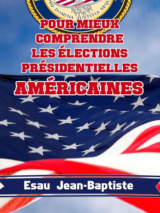 Title details for Pour mieux comprendre les élections présidentielles américaines by Esau Jean-Baptiste - Available